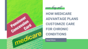How Medicare Advantage Plans Customize Care for Chronic Conditions